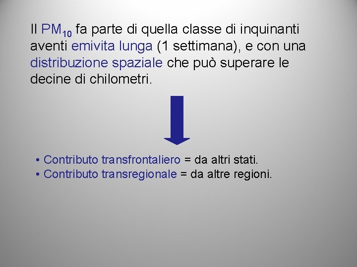 Il PM 10 fa parte di quella classe di inquinanti aventi emivita lunga (1