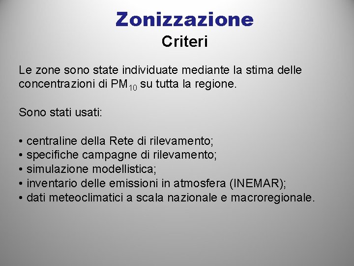 Zonizzazione Criteri Le zone sono state individuate mediante la stima delle concentrazioni di PM