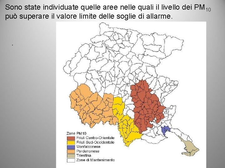 Sono state individuate quelle aree nelle quali il livello dei PM 10 può superare