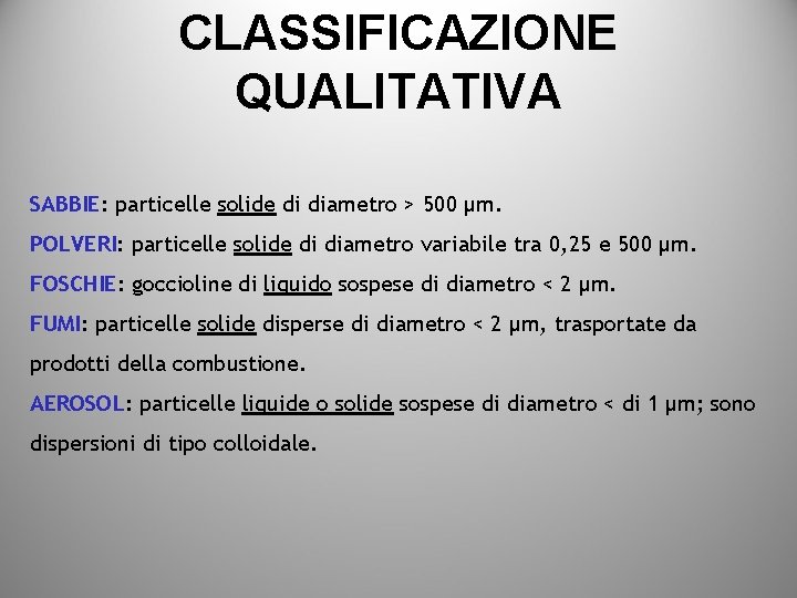 CLASSIFICAZIONE QUALITATIVA SABBIE: particelle solide di diametro > 500 µm. POLVERI: particelle solide di