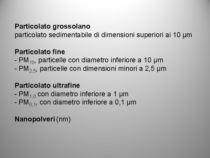 Particolato grossolano particolato sedimentabile di dimensioni superiori ai 10 µm Particolato fine - PM