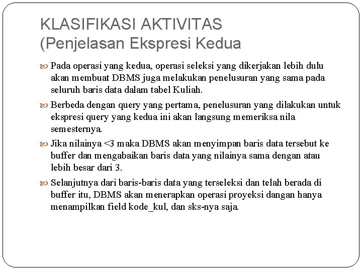 KLASIFIKASI AKTIVITAS (Penjelasan Ekspresi Kedua Pada operasi yang kedua, operasi seleksi yang dikerjakan lebih