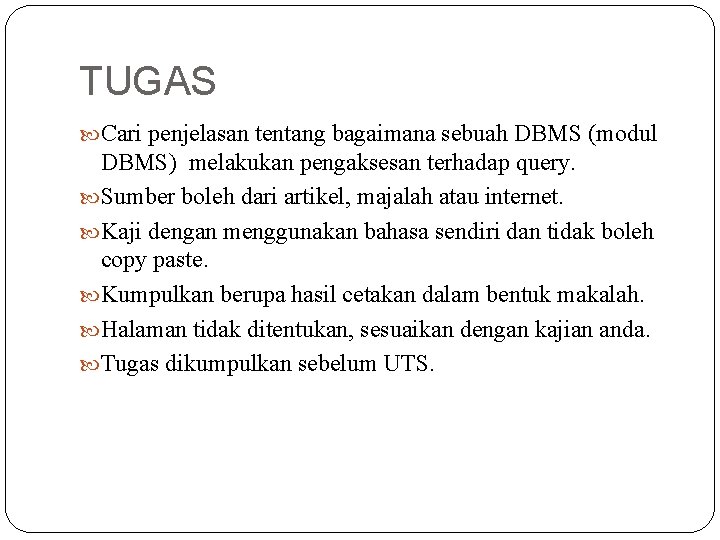 TUGAS Cari penjelasan tentang bagaimana sebuah DBMS (modul DBMS) melakukan pengaksesan terhadap query. Sumber