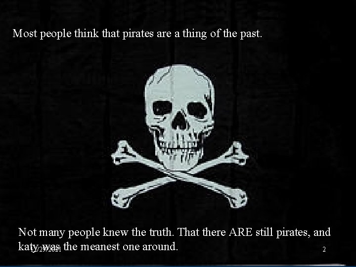 Most people think that pirates are a thing of the past. Not many people