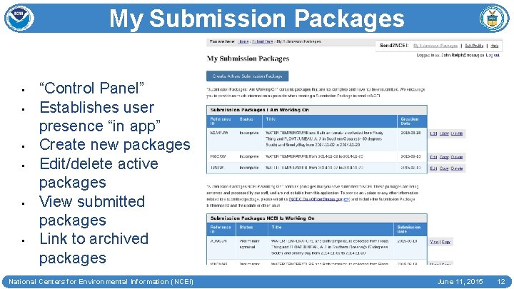 My Submission Packages • • • “Control Panel” Establishes user presence “in app” Create