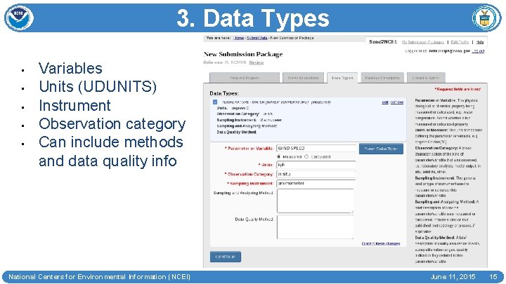 3. Data Types • • • Variables Units (UDUNITS) Instrument Observation category Can include