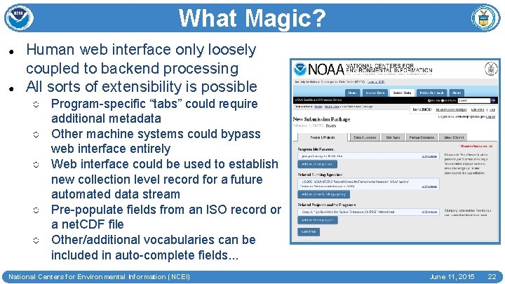 What Magic? ● ● Human web interface only loosely coupled to backend processing All
