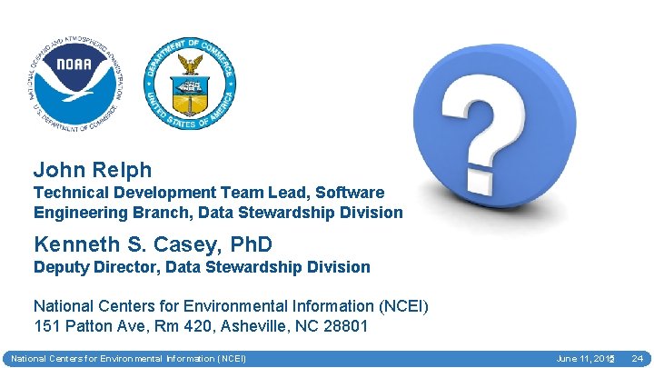 John Relph Technical Development Team Lead, Software Engineering Branch, Data Stewardship Division Kenneth S.