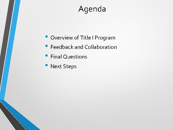 Agenda • Overview of Title I Program • Feedback and Collaboration • Final Questions