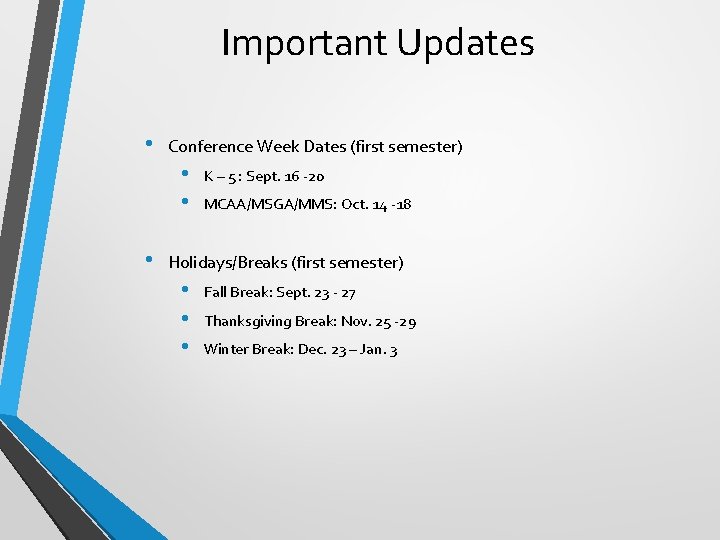 Important Updates • Conference Week Dates (first semester) • • • K – 5