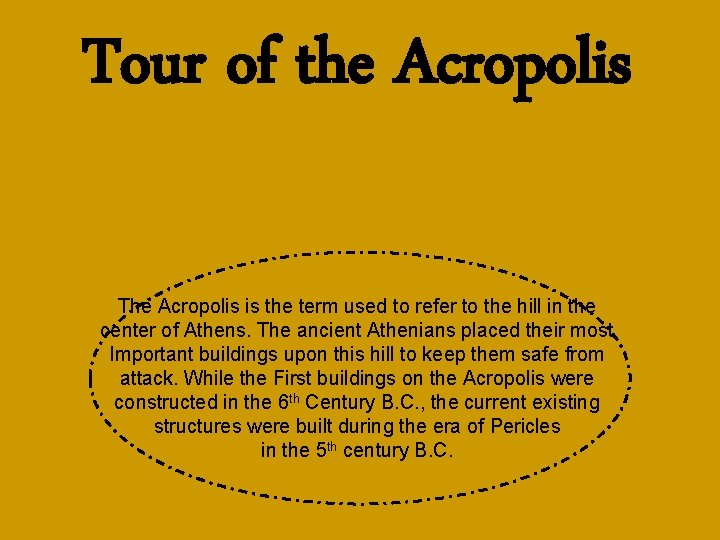 Tour of the Acropolis The Acropolis is the term used to refer to the