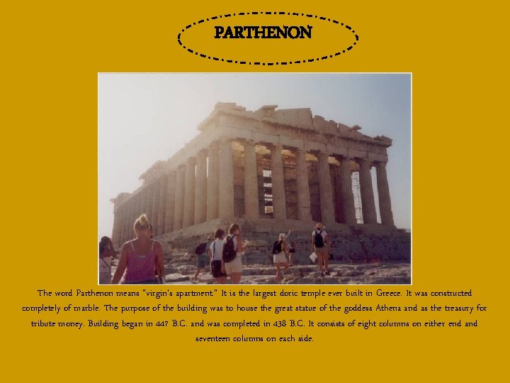 PARTHENON The word Parthenon means “virgin’s apartment. ” It is the largest doric temple