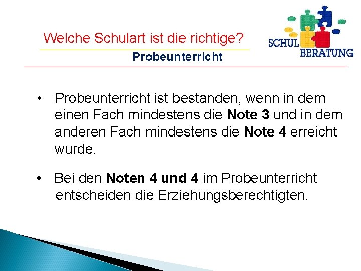 Welche Schulart ist die richtige? Probeunterricht • Probeunterricht ist bestanden, wenn in dem einen