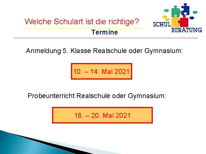 Welche Schulart ist die richtige? Termine Anmeldung 5. Klasse Realschule oder Gymnasium: 10. –