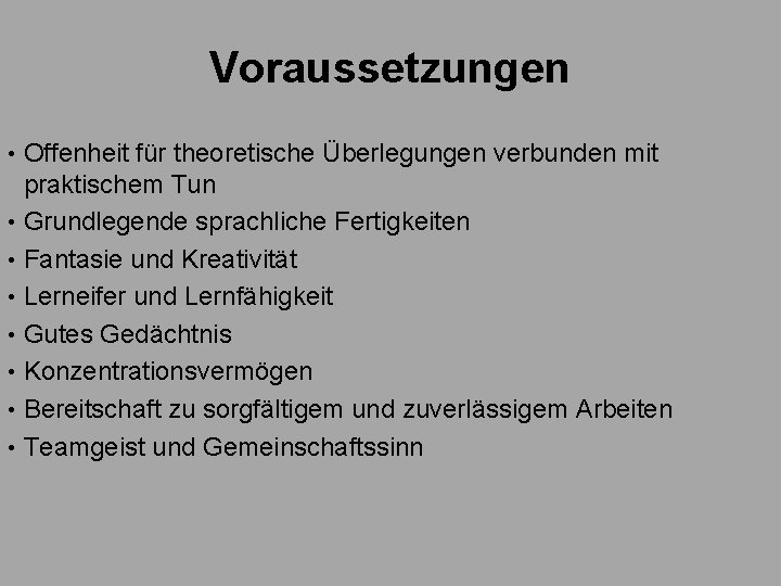 Voraussetzungen • Offenheit für theoretische Überlegungen verbunden mit praktischem Tun • Grundlegende sprachliche Fertigkeiten