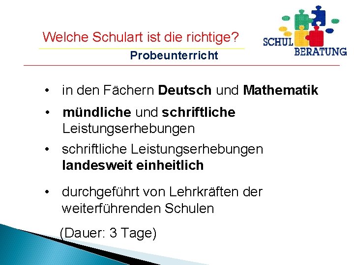 Welche Schulart ist die richtige? Probeunterricht • in den Fächern Deutsch und Mathematik •