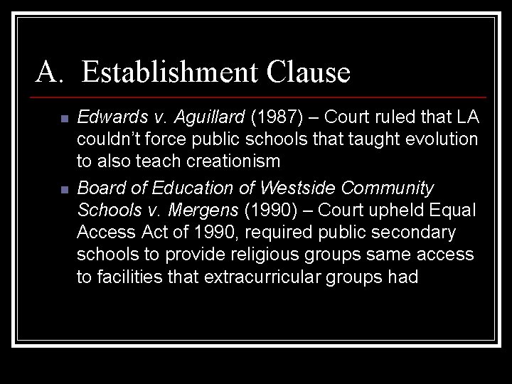 A. Establishment Clause n n Edwards v. Aguillard (1987) – Court ruled that LA