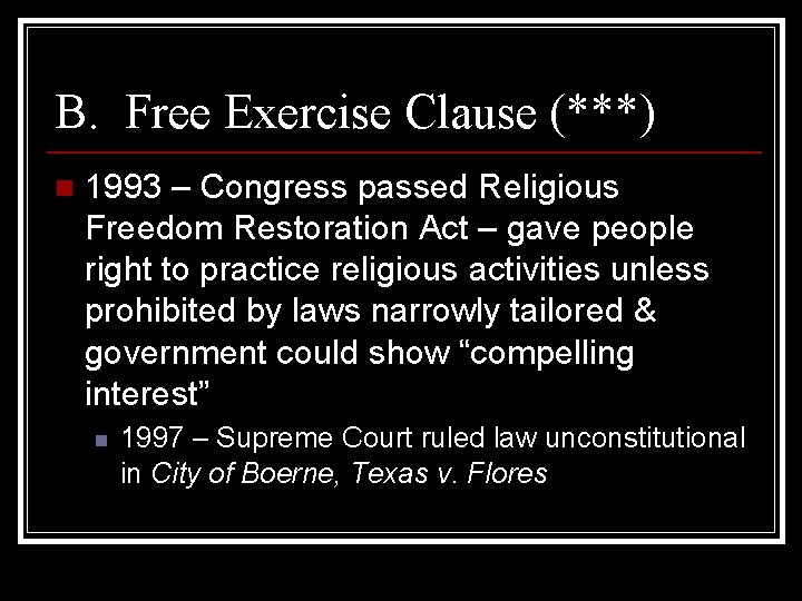 B. Free Exercise Clause (***) n 1993 – Congress passed Religious Freedom Restoration Act