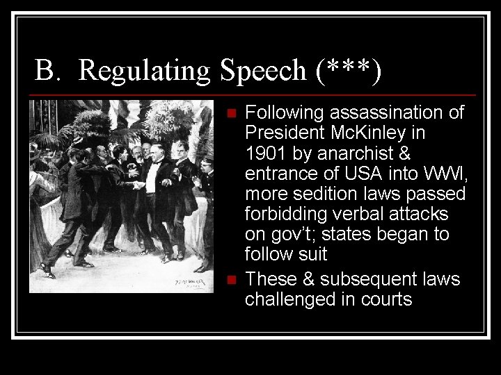 B. Regulating Speech (***) n n Following assassination of President Mc. Kinley in 1901