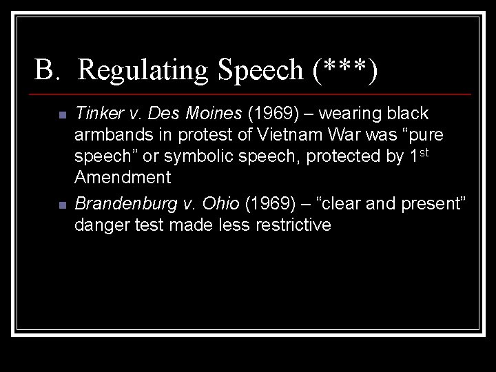 B. Regulating Speech (***) n n Tinker v. Des Moines (1969) – wearing black