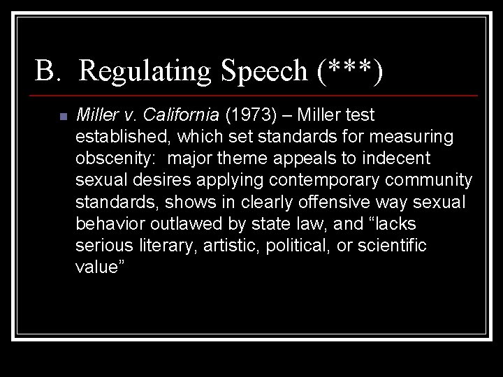 B. Regulating Speech (***) n Miller v. California (1973) – Miller test established, which
