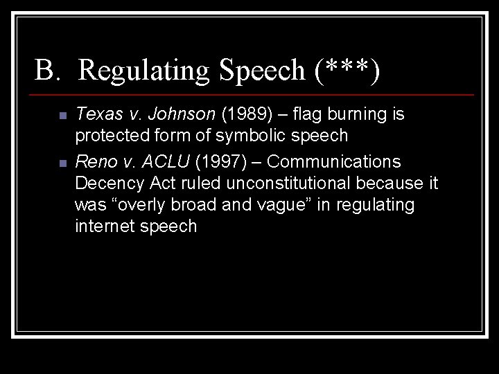B. Regulating Speech (***) n n Texas v. Johnson (1989) – flag burning is
