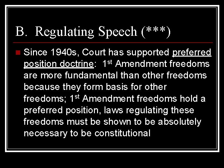 B. Regulating Speech (***) n Since 1940 s, Court has supported preferred position doctrine: