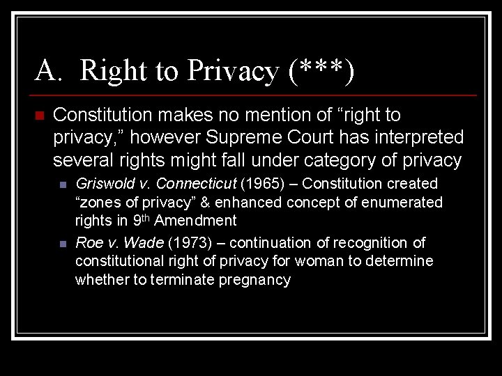 A. Right to Privacy (***) n Constitution makes no mention of “right to privacy,