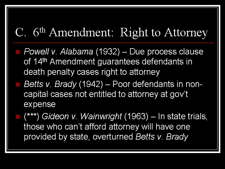 C. 6 th Amendment: Right to Attorney n n n Powell v. Alabama (1932)