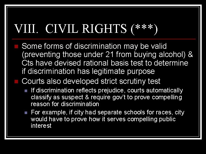 VIII. CIVIL RIGHTS (***) n n Some forms of discrimination may be valid (preventing