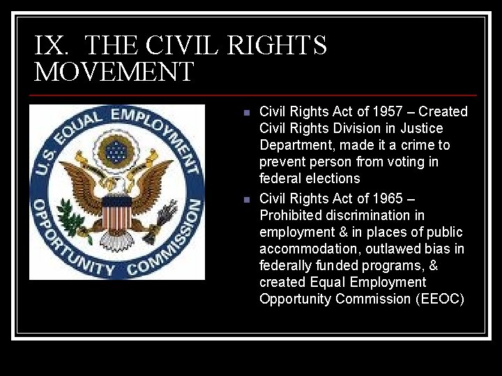 IX. THE CIVIL RIGHTS MOVEMENT n n Civil Rights Act of 1957 – Created