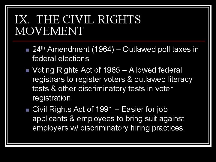 IX. THE CIVIL RIGHTS MOVEMENT n n n 24 th Amendment (1964) – Outlawed