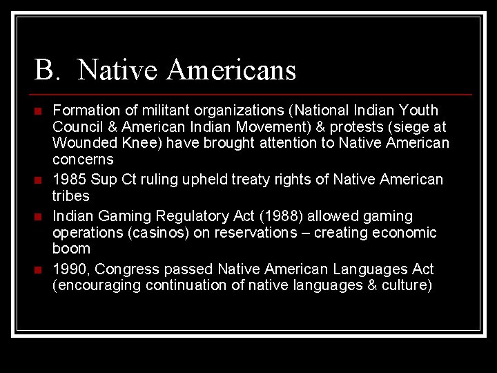 B. Native Americans n n Formation of militant organizations (National Indian Youth Council &