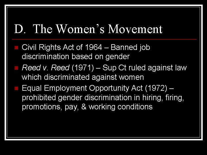 D. The Women’s Movement n n n Civil Rights Act of 1964 – Banned