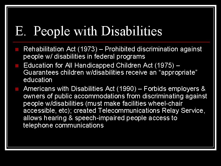 E. People with Disabilities n n n Rehabilitation Act (1973) – Prohibited discrimination against