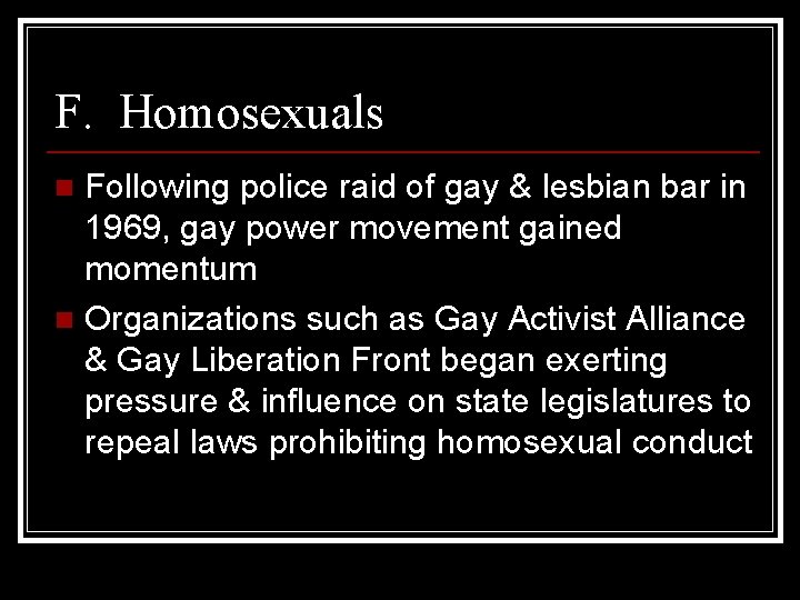 F. Homosexuals Following police raid of gay & lesbian bar in 1969, gay power
