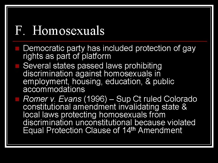 F. Homosexuals n n n Democratic party has included protection of gay rights as