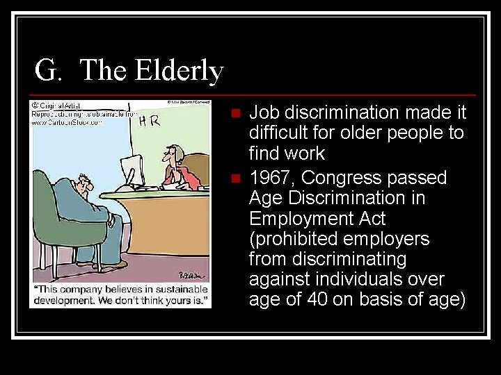 G. The Elderly n n Job discrimination made it difficult for older people to