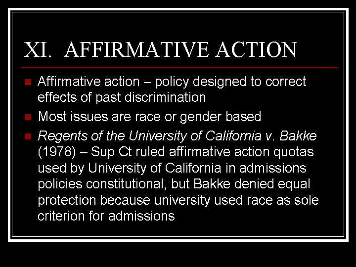 XI. AFFIRMATIVE ACTION n n n Affirmative action – policy designed to correct effects