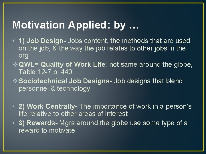 Motivation Applied: by … • 1) Job Design- Jobs content, the methods that are