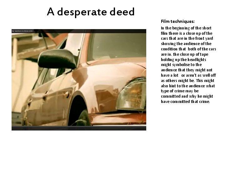 A desperate deed Film techniques: In the beginning of the short film there is