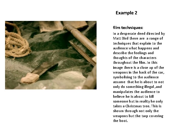 Example 2 film techniques: In a desperate deed directed by Matt Bird there a
