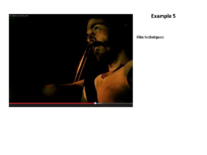 Example 5 Film techniques: 