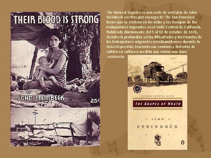 The Harvest Gypsies es una serie de artículos de John Steinbeck escritos por encargo The Harvest Gypsies es una serie de artículos de John Steinbeck escritos por encargo