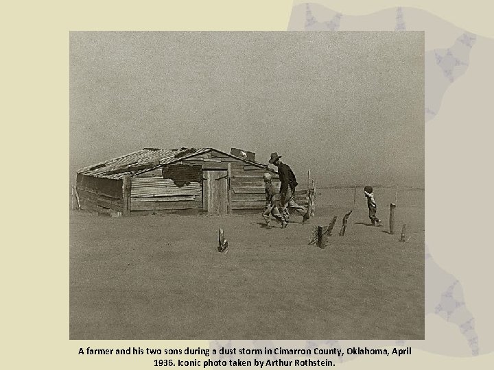 A farmer and his two sons during a dust storm in Cimarron County, Oklahoma, A farmer and his two sons during a dust storm in Cimarron County, Oklahoma,