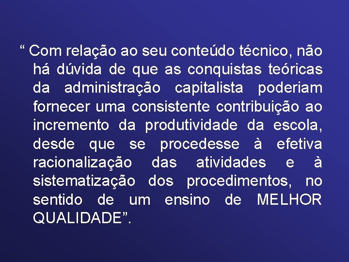 “ Com relação ao seu conteúdo técnico, não há dúvida de que as conquistas