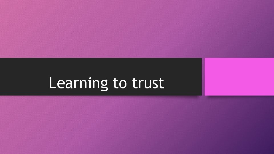 Learning to trust 