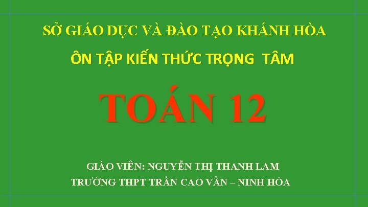 SỞ GIÁO DỤC VÀ ĐÀO TẠO KHÁNH HÒA ÔN TẬP KIẾN THỨC TRỌNG T