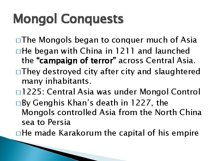 Mongol Conquests � The Mongols began to conquer much of Asia � He began