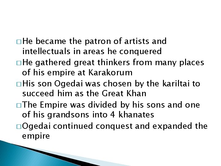 � He became the patron of artists and intellectuals in areas he conquered �